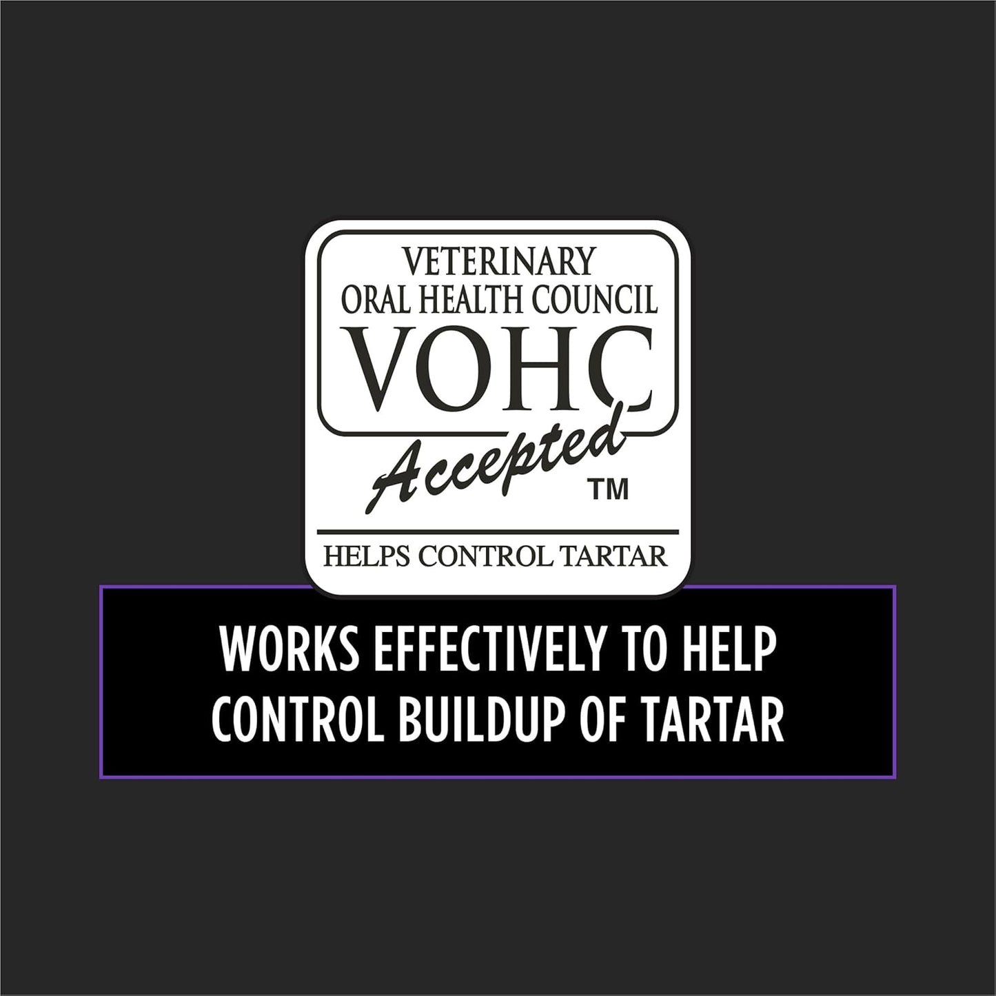 VOHC accepted Treats - Work effectively to help control buildup of tartar